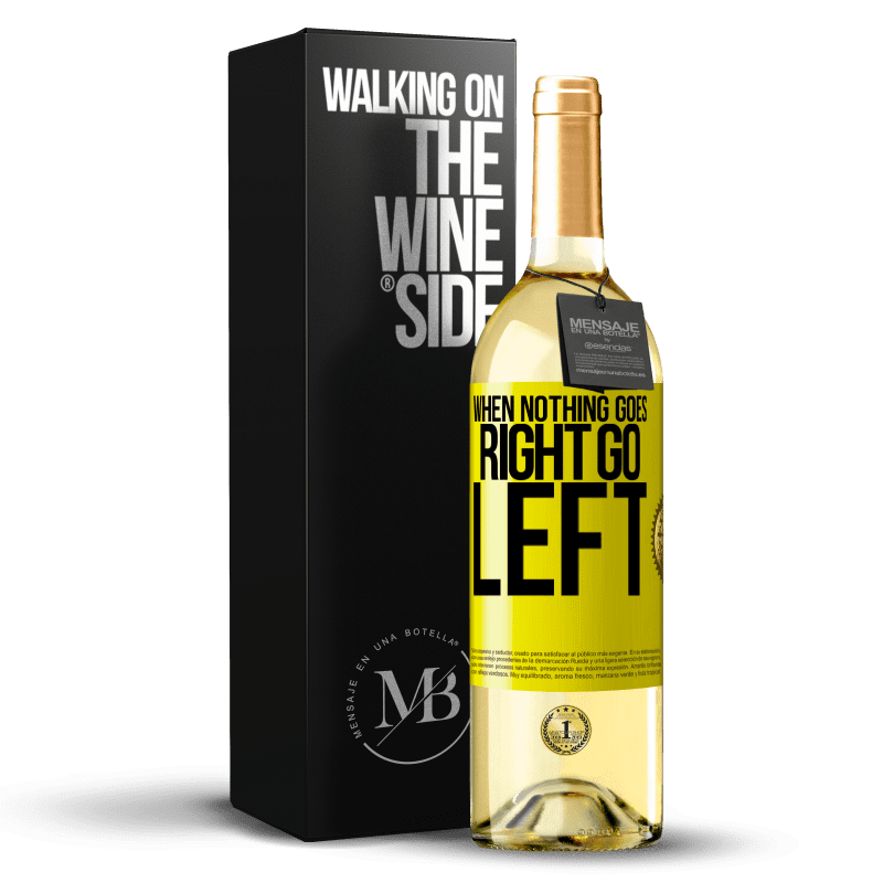 29,95 € Envio grátis | Vinho branco Edição WHITE When nothing goes right, go left Etiqueta Amarela. Etiqueta personalizável Vinho jovem Colheita 2024 Verdejo