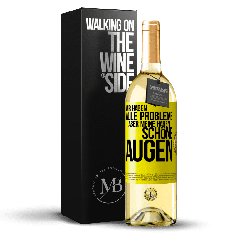 29,95 € Kostenloser Versand | Weißwein WHITE Ausgabe Wir haben alle Probleme, aber meine haben schöne Augen Gelbes Etikett. Anpassbares Etikett Junger Wein Ernte 2024 Verdejo