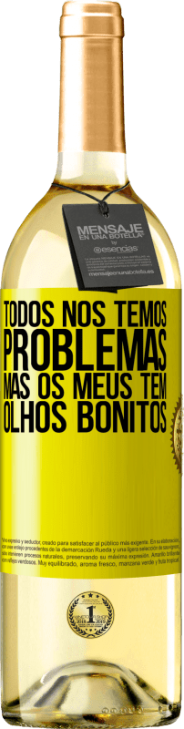 29,95 € | Vinho branco Edição WHITE Todos nós temos problemas, mas os meus têm olhos bonitos Etiqueta Amarela. Etiqueta personalizável Vinho jovem Colheita 2025 Verdejo