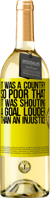«It was a country so poor that it was shouting a goal louder than an injustice» WHITE Edition