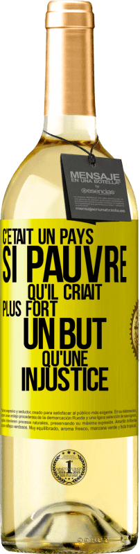 29,95 € Envoi gratuit | Vin blanc Édition WHITE C'était un pays si pauvre qu'il criait plus fort un but qu'une injustice Étiquette Jaune. Étiquette personnalisable Vin jeune Récolte 2025 Verdejo