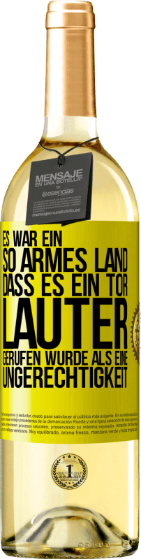 29,95 € | Weißwein WHITE Ausgabe Es war ein so armes Land, dass es ein Tor lauter gerufen wurde als eine Ungerechtigkeit Gelbes Etikett. Anpassbares Etikett Junger Wein Ernte 2025 Verdejo