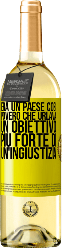 29,95 € | Vino bianco Edizione WHITE Era un paese così povero che urlava un obiettivo più forte di un'ingiustizia Etichetta Gialla. Etichetta personalizzabile Vino giovane Raccogliere 2024 Verdejo