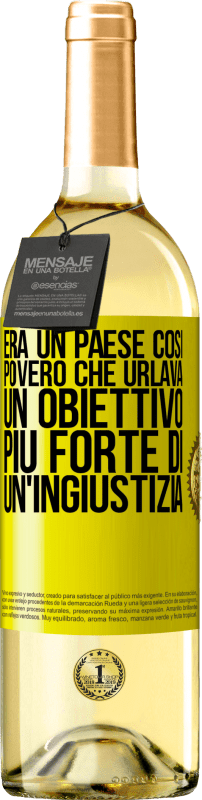 29,95 € Spedizione Gratuita | Vino bianco Edizione WHITE Era un paese così povero che urlava un obiettivo più forte di un'ingiustizia Etichetta Gialla. Etichetta personalizzabile Vino giovane Raccogliere 2025 Verdejo