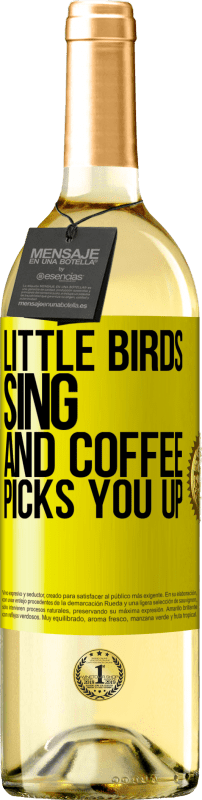 29,95 € Free Shipping | White Wine WHITE Edition Little birds sing and coffee picks you up Yellow Label. Customizable label Young wine Harvest 2023 Verdejo