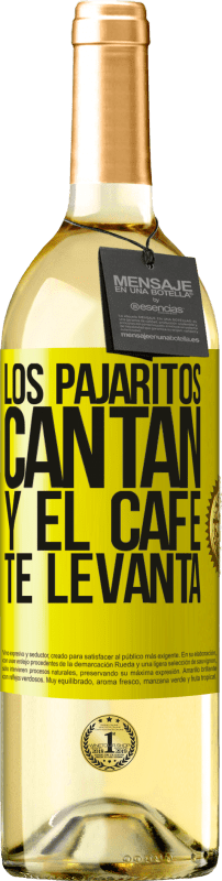 29,95 € | Vino Blanco Edición WHITE Los pajaritos cantan y el café te levanta Etiqueta Amarilla. Etiqueta personalizable Vino joven Cosecha 2023 Verdejo