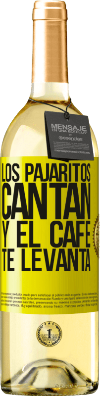 29,95 € | Vino Blanco Edición WHITE Los pajaritos cantan y el café te levanta Etiqueta Amarilla. Etiqueta personalizable Vino joven Cosecha 2024 Verdejo