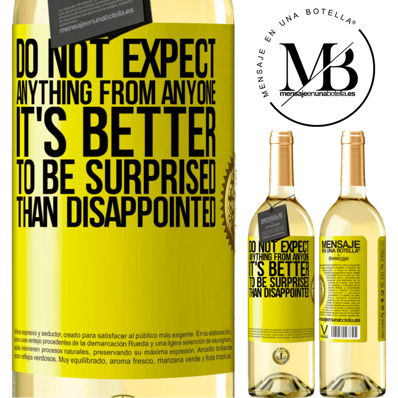 29,95 € Free Shipping | White Wine WHITE Edition Do not expect anything from anyone. It's better to be surprised than disappointed Yellow Label. Customizable label Young wine Harvest 2022 Verdejo