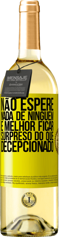 Envio grátis | Vinho branco Edição WHITE Não espere nada de ninguém. É melhor ficar surpreso do que decepcionado Etiqueta Amarela. Etiqueta personalizável Vinho jovem Colheita 2023 Verdejo