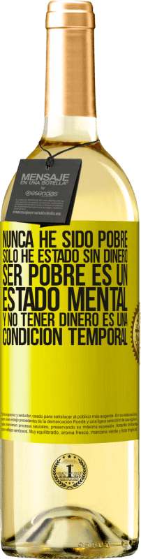 29,95 € Envío gratis | Vino Blanco Edición WHITE Nunca he sido pobre, solo he estado sin dinero. Ser pobre es un estado mental, y no tener dinero es una condición temporal Etiqueta Amarilla. Etiqueta personalizable Vino joven Cosecha 2025 Verdejo