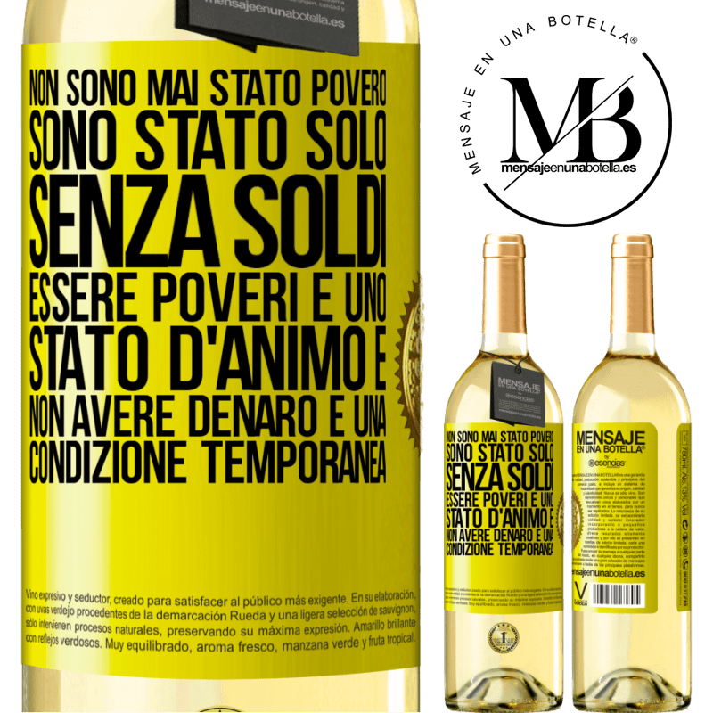 29,95 € Spedizione Gratuita | Vino bianco Edizione WHITE Non sono mai stato povero, sono stato solo senza soldi. Essere poveri è uno stato d'animo e non avere denaro è una Etichetta Gialla. Etichetta personalizzabile Vino giovane Raccogliere 2025 Verdejo