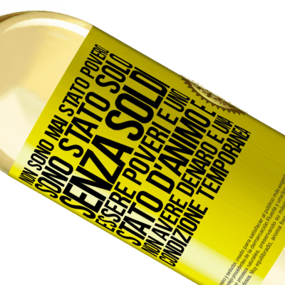 Espressioni Uniche e Personali. «Non sono mai stato povero, sono stato solo senza soldi. Essere poveri è uno stato d'animo e non avere denaro è una» Edizione WHITE