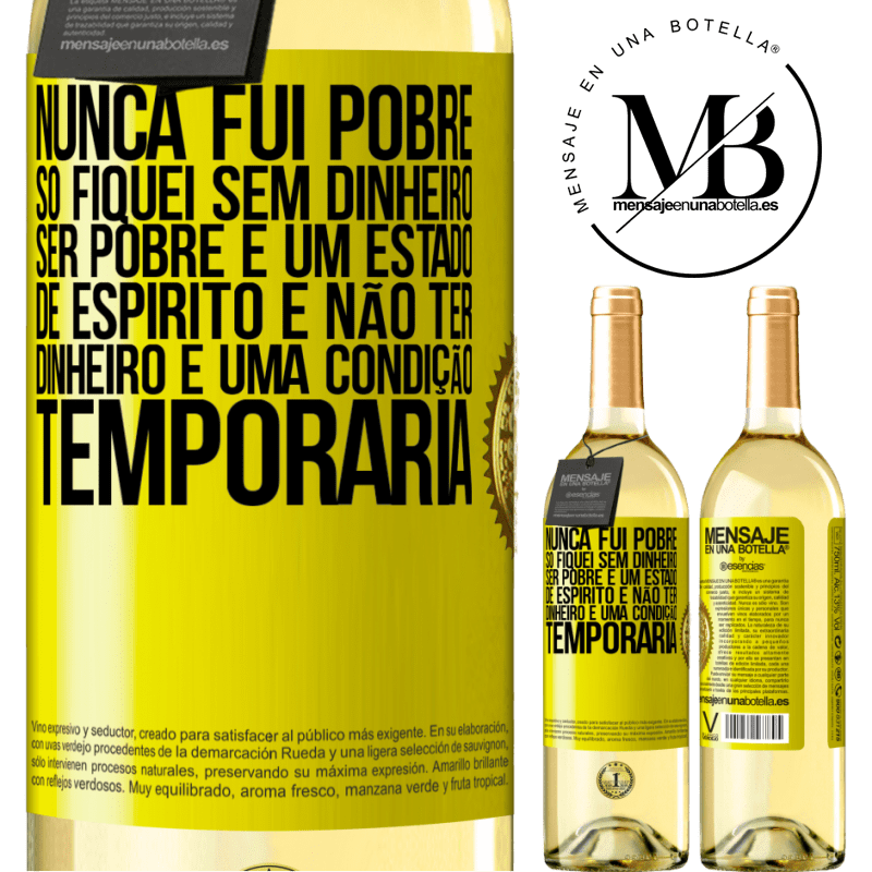 29,95 € Envio grátis | Vinho branco Edição WHITE Nunca fui pobre, só fiquei sem dinheiro. Ser pobre é um estado de espírito e não ter dinheiro é uma condição temporária Etiqueta Amarela. Etiqueta personalizável Vinho jovem Colheita 2024 Verdejo