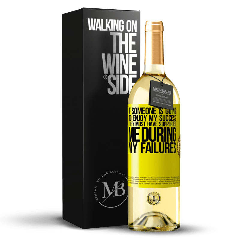 29,95 € 送料無料 | 白ワイン WHITEエディション 誰かが私の成功を楽しむなら、彼らは私の失敗の間に私を支えたに違いありません 黄色のラベル. カスタマイズ可能なラベル 若いワイン 収穫 2023 Verdejo