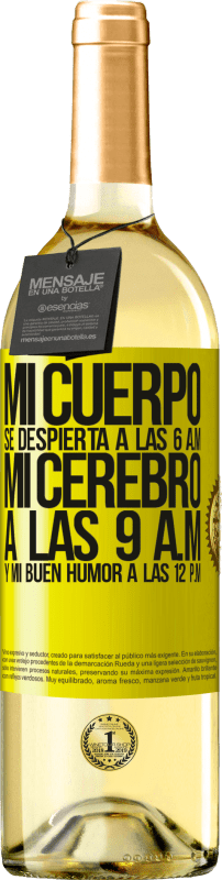 29,95 € | Vino Blanco Edición WHITE Mi cuerpo se despierta a las 6 a.m. Mi cerebro a las 9 a.m. y mi buen humor a las 12 p.m Etiqueta Amarilla. Etiqueta personalizable Vino joven Cosecha 2024 Verdejo