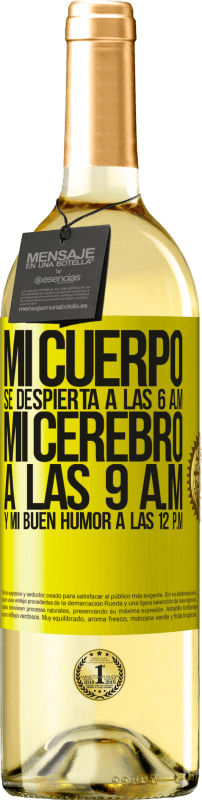 29,95 € | Vino Blanco Edición WHITE Mi cuerpo se despierta a las 6 a.m. Mi cerebro a las 9 a.m. y mi buen humor a las 12 p.m Etiqueta Amarilla. Etiqueta personalizable Vino joven Cosecha 2025 Verdejo