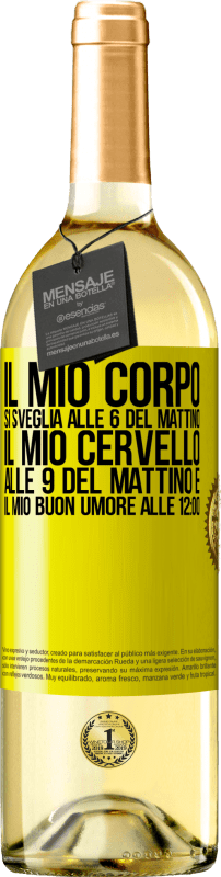 29,95 € Spedizione Gratuita | Vino bianco Edizione WHITE Il mio corpo si sveglia alle 6 del mattino Il mio cervello alle 9 del mattino e il mio buon umore alle 12:00 Etichetta Gialla. Etichetta personalizzabile Vino giovane Raccogliere 2023 Verdejo