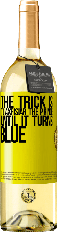 «The trick is to axfisiar the prince until it turns blue» WHITE Edition