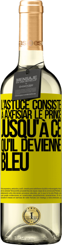 29,95 € | Vin blanc Édition WHITE L'astuce consiste à axfisiar le prince jusqu'à ce qu'il devienne bleu Étiquette Jaune. Étiquette personnalisable Vin jeune Récolte 2024 Verdejo