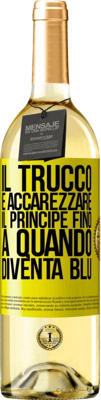29,95 € | Vino bianco Edizione WHITE Il trucco è accarezzare il principe fino a quando diventa blu Etichetta Gialla. Etichetta personalizzabile Vino giovane Raccogliere 2025 Verdejo