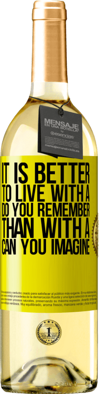 29,95 € | White Wine WHITE Edition It is better to live with a Do you remember than with a Can you imagine Yellow Label. Customizable label Young wine Harvest 2023 Verdejo