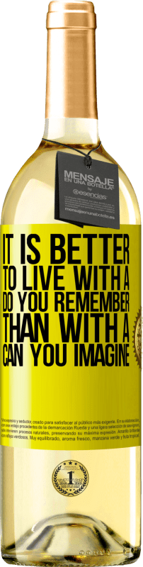 29,95 € Free Shipping | White Wine WHITE Edition It is better to live with a Do you remember than with a Can you imagine Yellow Label. Customizable label Young wine Harvest 2025 Verdejo