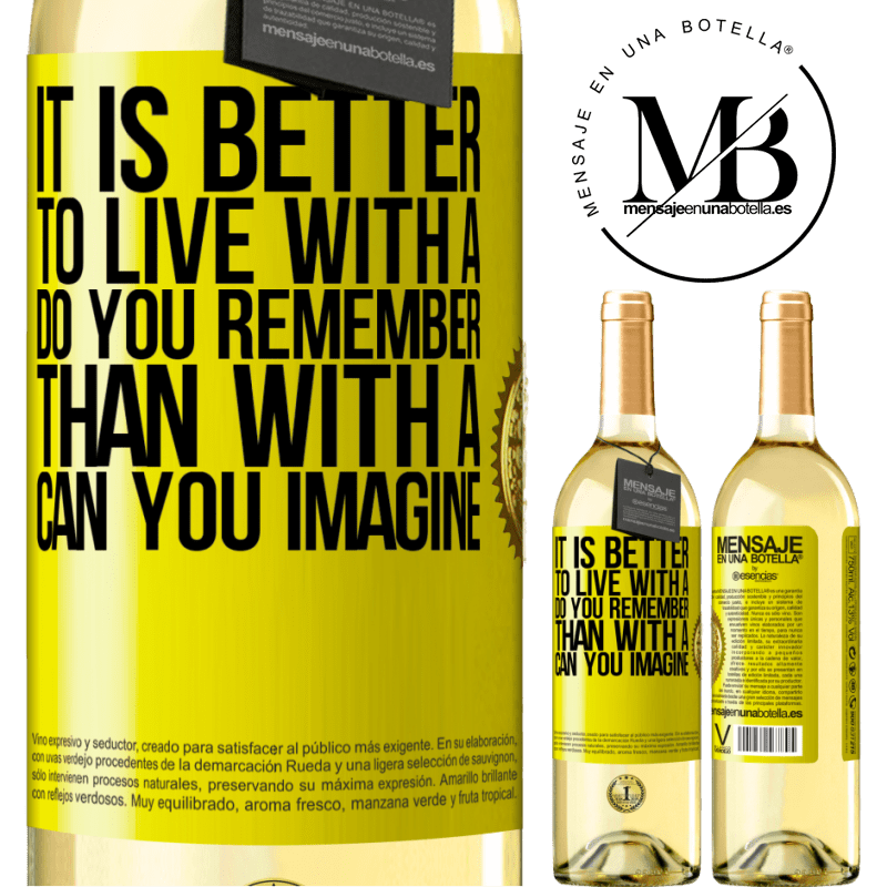 29,95 € Free Shipping | White Wine WHITE Edition It is better to live with a Do you remember than with a Can you imagine Yellow Label. Customizable label Young wine Harvest 2022 Verdejo