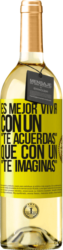 29,95 € Envío gratis | Vino Blanco Edición WHITE Es mejor vivir con un Te acuerdas que con un Te imaginas Etiqueta Amarilla. Etiqueta personalizable Vino joven Cosecha 2025 Verdejo