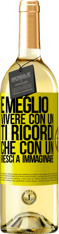 29,95 € Spedizione Gratuita | Vino bianco Edizione WHITE È meglio vivere con un Ti ricordi che con un Riesci a immaginare Etichetta Gialla. Etichetta personalizzabile Vino giovane Raccogliere 2024 Verdejo