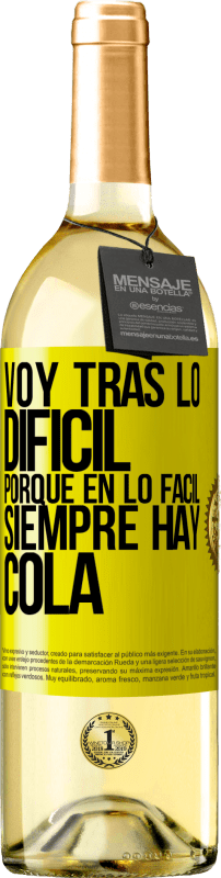 29,95 € | Vino Blanco Edición WHITE Voy tras lo difícil, porque en la lo fácil siempre hay cola Etiqueta Amarilla. Etiqueta personalizable Vino joven Cosecha 2025 Verdejo