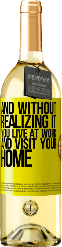 29,95 € | White Wine WHITE Edition And without realizing it, you live at work and visit your home Yellow Label. Customizable label Young wine Harvest 2025 Verdejo