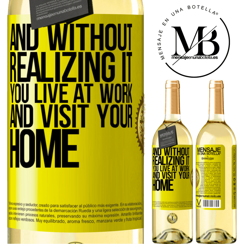 24,95 € Free Shipping | White Wine WHITE Edition And without realizing it, you live at work and visit your home Yellow Label. Customizable label Young wine Harvest 2021 Verdejo