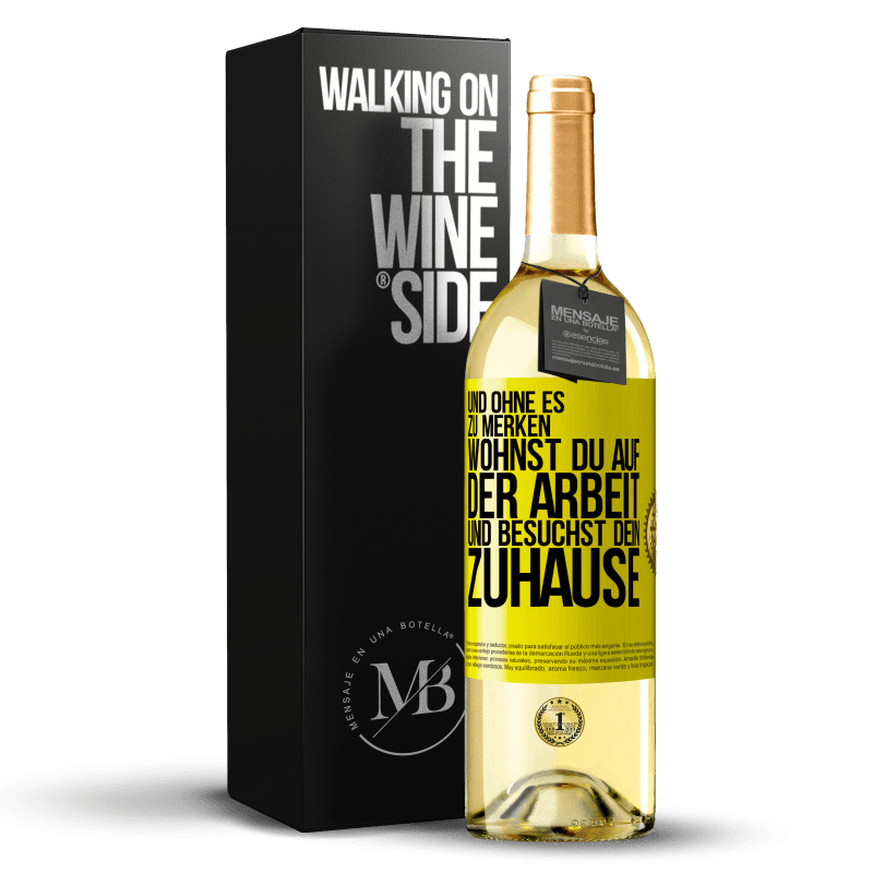 29,95 € Kostenloser Versand | Weißwein WHITE Ausgabe Und ohne es zu merken, wohnst du auf der Arbeit und besuchst dein Zuhause Gelbes Etikett. Anpassbares Etikett Junger Wein Ernte 2023 Verdejo
