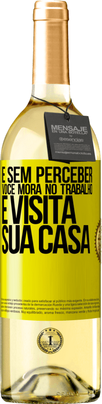 29,95 € | Vinho branco Edição WHITE E sem perceber, você mora no trabalho e visita sua casa Etiqueta Amarela. Etiqueta personalizável Vinho jovem Colheita 2024 Verdejo