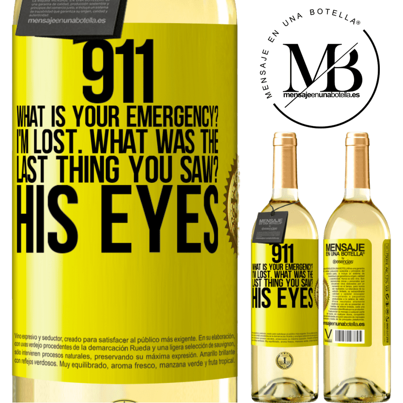 29,95 € Free Shipping | White Wine WHITE Edition 911 what is your emergency? I'm lost. What was the last thing you saw? His eyes Yellow Label. Customizable label Young wine Harvest 2022 Verdejo