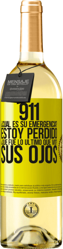 29,95 € | Vino Blanco Edición WHITE 911, ¿Cuál es su emergencia? Estoy perdido. ¿Qué fue lo último que vio? Sus ojos Etiqueta Amarilla. Etiqueta personalizable Vino joven Cosecha 2025 Verdejo