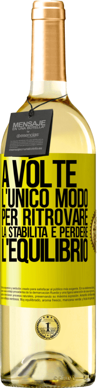 Spedizione Gratuita | Vino bianco Edizione WHITE A volte, l'unico modo per ritrovare la stabilità è perdere l'equilibrio Etichetta Gialla. Etichetta personalizzabile Vino giovane Raccogliere 2023 Verdejo