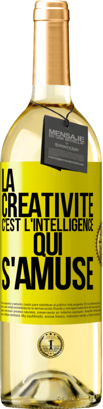 «La créativité c'est l'intelligence qui s'amuse» Édition WHITE
