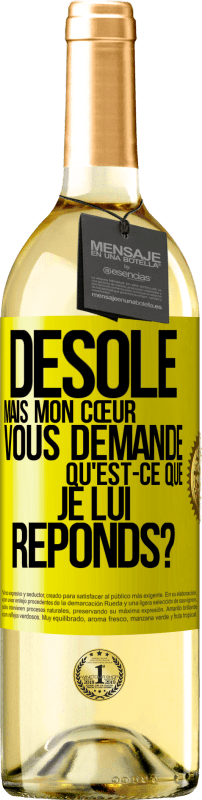 29,95 € Envoi gratuit | Vin blanc Édition WHITE Désolé mais mon cœur vous demande. Qu'est-ce que je lui réponds? Étiquette Jaune. Étiquette personnalisable Vin jeune Récolte 2025 Verdejo
