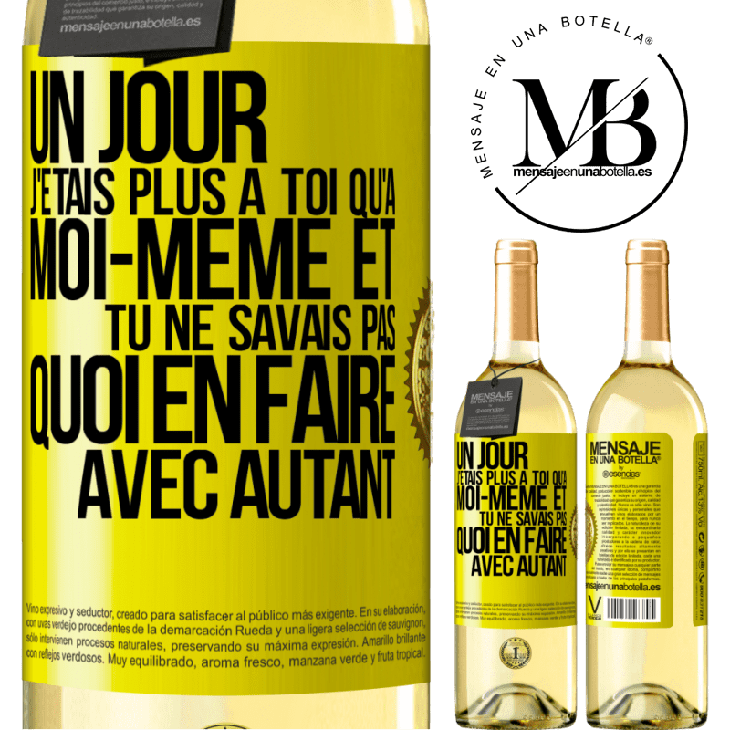 29,95 € Envoi gratuit | Vin blanc Édition WHITE Un jour j'étais plus à toi qu'à moi-même et tu ne savais pas quoi en faire avec autant Étiquette Jaune. Étiquette personnalisable Vin jeune Récolte 2024 Verdejo