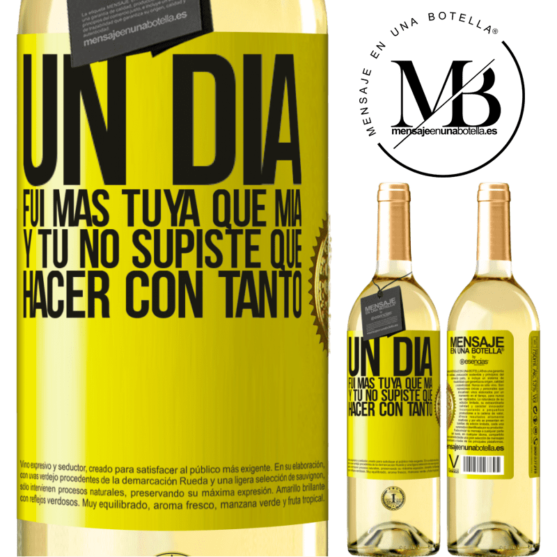 29,95 € Envío gratis | Vino Blanco Edición WHITE Un día fui más tuya que mía, y tú no supiste qué hacer con tanto Etiqueta Amarilla. Etiqueta personalizable Vino joven Cosecha 2024 Verdejo