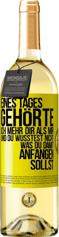 29,95 € | Weißwein WHITE Ausgabe Eines Tages gehörte ich mehr dir als mir und du wusstest nicht, was du damit anfangen sollst Gelbes Etikett. Anpassbares Etikett Junger Wein Ernte 2024 Verdejo