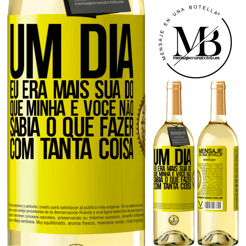 29,95 € Envio grátis | Vinho branco Edição WHITE Um dia eu era mais sua do que minha e você não sabia o que fazer com tanta coisa Etiqueta Amarela. Etiqueta personalizável Vinho jovem Colheita 2024 Verdejo