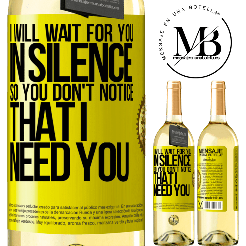 24,95 € Free Shipping | White Wine WHITE Edition I will wait for you in silence, so you don't notice that I need you Yellow Label. Customizable label Young wine Harvest 2021 Verdejo