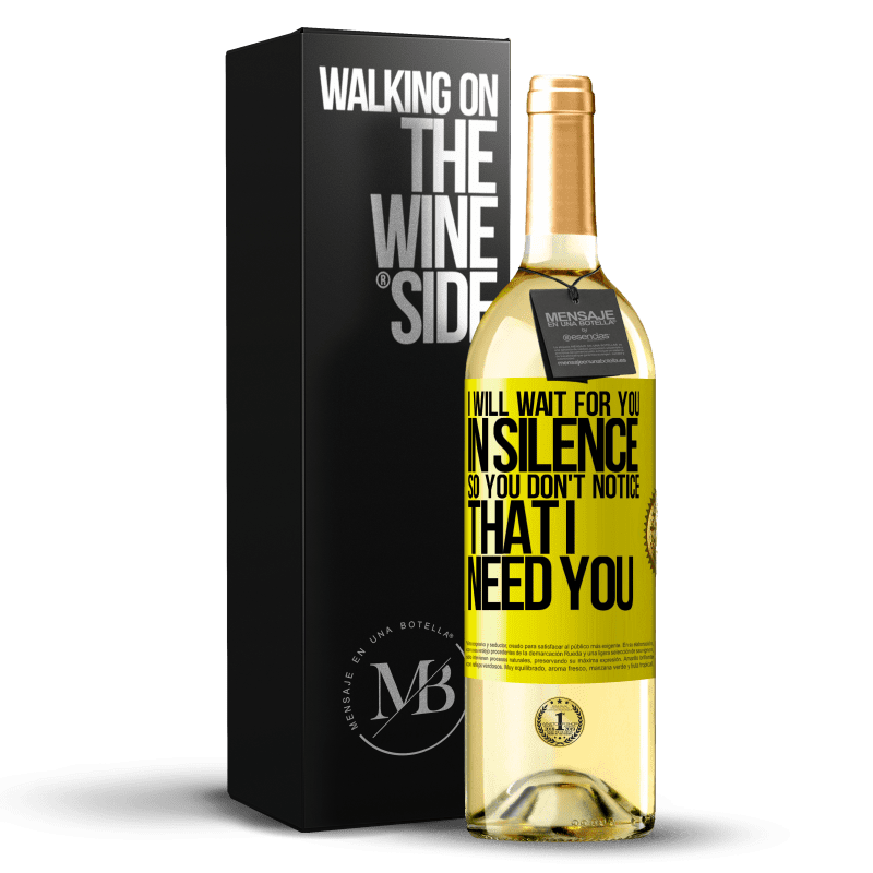 29,95 € Free Shipping | White Wine WHITE Edition I will wait for you in silence, so you don't notice that I need you Yellow Label. Customizable label Young wine Harvest 2023 Verdejo