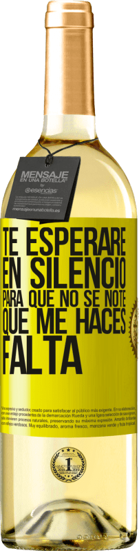 29,95 € | Vino Blanco Edición WHITE Te esperaré en silencio, para que no se note que me haces falta Etiqueta Amarilla. Etiqueta personalizable Vino joven Cosecha 2025 Verdejo