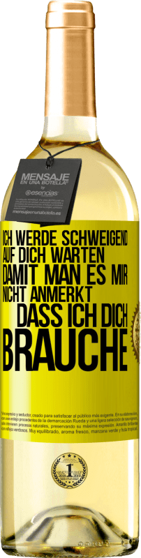 29,95 € | Weißwein WHITE Ausgabe Ich werde schweigend auf dich warten, damit man es mir nicht anmerkt, dass ich dich brauche Gelbes Etikett. Anpassbares Etikett Junger Wein Ernte 2024 Verdejo