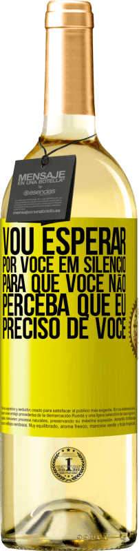 29,95 € | Vinho branco Edição WHITE Vou esperar por você em silêncio, para que você não perceba que eu preciso de você Etiqueta Amarela. Etiqueta personalizável Vinho jovem Colheita 2025 Verdejo