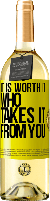 29,95 € Free Shipping | White Wine WHITE Edition It is worth it who takes it from you Yellow Label. Customizable label Young wine Harvest 2025 Verdejo