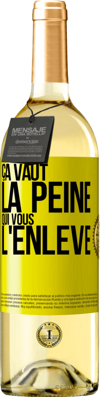 29,95 € | Vin blanc Édition WHITE Ça vaut la peine qui vous l'enlève Étiquette Jaune. Étiquette personnalisable Vin jeune Récolte 2024 Verdejo